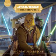 Star Wars: The High Republic the Great Jedi Rescue