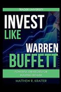 Invest Like Warren Buffett: Powerful Strategies for Building Wealth 