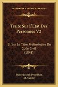 Traite Sur L'Etat Des Personnes V2: Et Sur Le Titre Preliminaire Du Code Civil (1848) (en Francés)