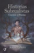 Historias Subrealistas: Cuentos y Poesías