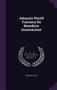 Johannis Wyclif Tractatus De Benedicta Incarnacione (en Inglés)