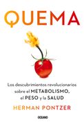 Quema: Los Descubrimientos Revolucionarios Sobre El Metabolismo, El Peso Y La Salud