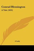 conrad blessington: a tale (1833) (en Inglés)