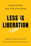 Less Is Liberation. Finding Freedom from a Life of Overwhelm (en Inglés)