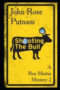 Shooting the Bull: A Roy Martin Mystery 2 (en Inglés)