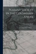 Peasant Society in the Colombian Andes: a Sociological Study of Saucío. -- (en Inglés)