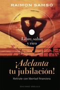 Adelanta tu Jubilacion: Retirate con Libertad Financiera (Incluye Dvd)