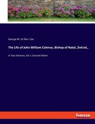 The Life of John William Colenso, Bishop of Natal, 2nd ed., (en Inglés)