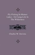 fly-fishing in maines lakes - or camp-life in the wilderness (en Inglés)