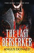The Last Berserker: An Action-Packed Viking Adventure: 1 (Fire Born) (en Inglés)