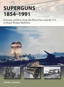 Superguns 1854–1991: Extreme Artillery From the Paris gun and the v-3 to Iraq's Project Babylon (New Vanguard) (en Inglés)