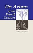 The Arians of the Fourth Century (en Inglés)