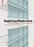 Reglazing Modernism: Intervention Strategies for 20Th-Century Icons