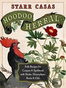 Hoodoo Herbal: Folk Recipes for Conjure & Spellwork With Herbs, Houseplants, Roots, & Oils (en Inglés)