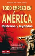 Todo Empezó en América: Misterios y Leyendas, una Visión Nueva y Heterodoxa que Podría Cambiar la Historia del Mundo (Grandes Enigmas)