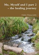 Me, Myself and i Part 2 - the Healing Journey 