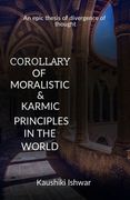 Corollary of moralistic & karmic principles in the world: An epic thesis of divergence of thought