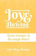 Joy & Thriving: Grow stronger in the tough times! (en Inglés)