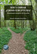 Ser y Obrar¿ Crisis o Ruptura?  Fundamento Metafísico de la Acción
