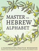 Master the Hebrew Alphabet: Perfect Your Calligraphy Skills and Dominate the Hebraic Script (en Inglés)