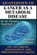Cancer as a Metabolic Disease: On the Origin, Management and Prevention of Cancer. Student Edition (en Inglés)