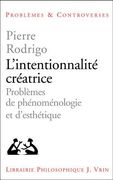L'Intentionnalite Creatrice: Probleme de Phenomenologie Et d'Esthetique (en Francés)
