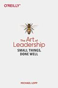 The art of Leadership: Small Things, Done Well 