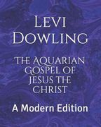 The Aquarian Gospel of Jesus the Christ: A Modern Edition (en Inglés)