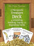 A Therapeutic Treasure Deck of Grounding, Soothing, Coping and Regulating Cards (Therapeutic Treasures Collection) 