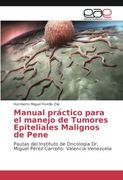 Manual práctico para el manejo de Tumores Epiteliales Malignos de Pene: Pautas del Instituto de Oncología Dr. Miguel Pérez Carreño. Valencia-Venezuela