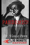 Pandemic!: The 1918 Spanish Flu