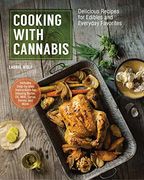 Cooking with Cannabis: Delicious Recipes for Edibles and Everyday Favorites (en Inglés)