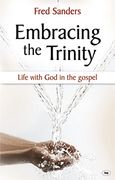 Embracing the Trinity: Life With god in the Gospel