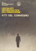 Atti del convegno: L'impegno del PSI per una politica dell'emigrazione (in Italian)
