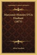 Marcomir Histoire D'Un Etudiant (1873) (en Francés)