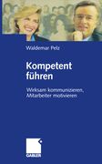 Kompetent Führen: Wirksam Kommunizieren, Mitarbeiter Motivieren (en Alemán)