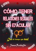 Cómo tener relaciones sexuales sin eyacular