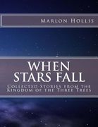 When Stars Fall: Collected Stories from the Kingdom of the Three Trees (en Inglés)