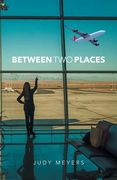 Between two Places (en Inglés)