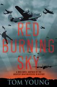 Red Burning Sky: A WWII Novel Inspired by the Greatest Aviation Rescue in History (en Inglés)