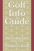 Golf Info Guide: The Key Principles Vol. 32 (en Inglés)