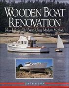 Wooden Boat Renovation: New Life for old Boats Using Modern Methods (en Inglés)