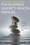 The Business Leader's Health Manual: Tips and Strategies for Getting to the top and Staying There (Insead Business Press) (en Inglés)