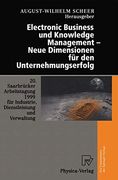 Electronic Business und Knowledge Management ― Neue Dimensionen für den Unternehmungserfolg: 20. Saarbrücker Arbeitstagung 1999 für Industrie,. Des Saarlandes, Saarbrücken (en Alemán)