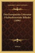 Den Europaeiske Litteratur I Kulturhistoriske Billeder (1896) (en Danés)