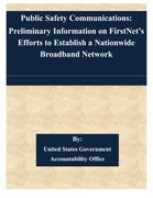 Public Safety Communications: Preliminary Information on FirstNet’s Efforts to Establish a Nationwide Broadband Network