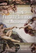 Cuestiones Filosofico-Teologicas de Antropologia