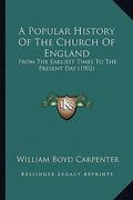 a popular history of the church of england: from the earliest times to the present day (1902) (en Inglés)