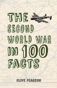 The Second World War in 100 Facts (en Inglés)