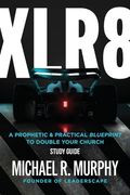 XLR8 Study Guide: A Prophetic & Practical Blueprint to Double your Church (en Inglés)